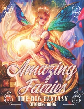 Paperback Amazing Fairies: An Adult Coloring Book With Beautiful Fantasy Fairies With Cute Magical animals In Over Than 50 Amazing Coloring Page Book