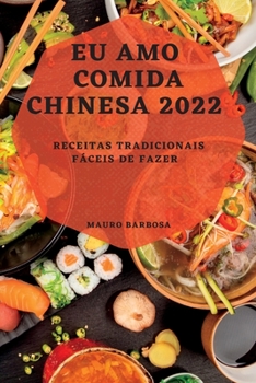 Paperback EU Amo Comida Chinesa 2022: Receitas Tradicionais Fáceis de Fazer [Portuguese] Book