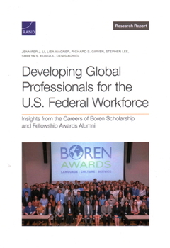 Paperback Developing Global Professionals for the U.S. Federal Workforce: Insights from the Careers of Boren Scholarship and Fellowship Awards Alumni Book