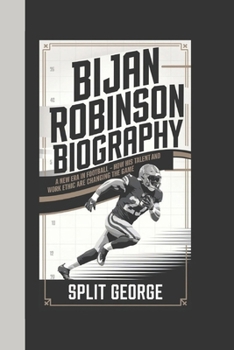Paperback Bijan Robinson Biography: A New Era in Football - How His Talent and Work Ethic Are Changing the Game Book