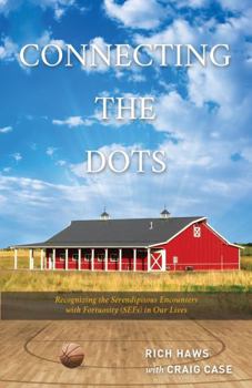 Hardcover Connecting The Dots: Recognizing The Serendipitous Encounters With Fortuosity (SEFs) In Our Lives Book