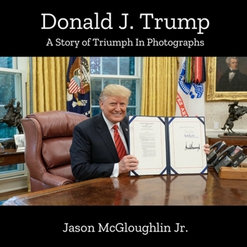 Paperback Donald J. Trump: A Story of Triumph In Photographs (Book 4) Book