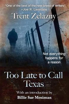 Paperback Too Late to Call Texas Book