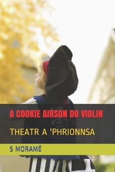 A COOKIE AIRSON DO VIOLIN: THEATR A 'PHRIONNSA