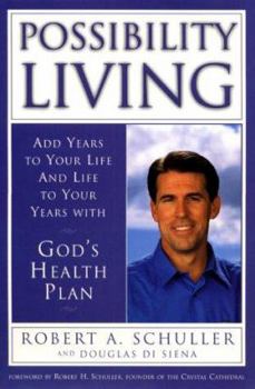 Hardcover Possibility Living: Add Years to Your Life and Life to Your Years with God's Health Plan Book