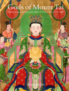 Hardcover Gods of Mount Tai: Familiarity and the Material Culture of North China, 1000-2000 Book