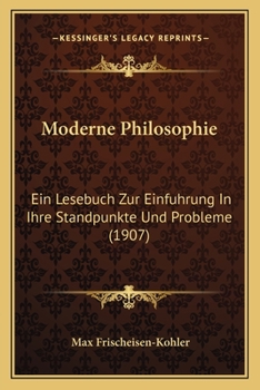 Paperback Moderne Philosophie: Ein Lesebuch Zur Einfuhrung In Ihre Standpunkte Und Probleme (1907) [German] Book