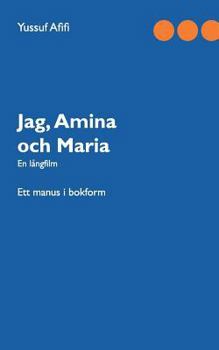 Paperback Jag, Amina och Maria: Ett manus i bokform [Swedish] Book