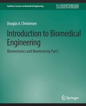 Paperback Introduction to Biomedical Engineering: Biomechanics and Bioelectricity - Part I Book