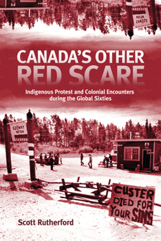 Paperback Canada's Other Red Scare: Indigenous Protest and Colonial Encounters During the Global Sixties Volume 6 Book
