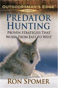 Paperback Predator Hunting: Proven Strategies That Work from East to West (Outdoorsman's Edge) Book