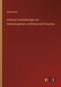 Paperback Indernas Föreställningar om Verldsskapelsen Jemförda med Finnarnes [Swedish] Book