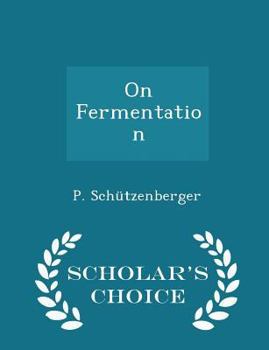 Paperback On Fermentation - Scholar's Choice Edition Book