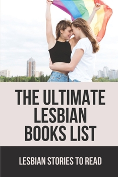 Paperback The Ultimate Lesbian Books List: Lesbian Stories To Read: Romance Novels 2021 Book