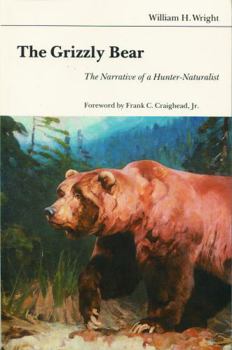 Paperback The Grizzly Bear: The Narrative of a Hunter-Naturalist Book