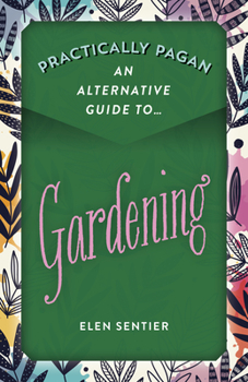 Paperback Practically Pagan - An Alternative Guide to Gardening Book