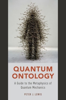 Paperback Quantum Ontology: A Guide to the Metaphysics of Quantum Mechanics Book