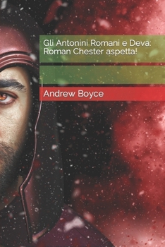 Paperback Gli Antonini Romani e Deva: Roman Chester aspetta! [Italian] Book