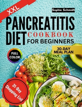 Pancreatitis Diet Cookbook for Beginners: Easy and Delicious Recipes for a Healthy Pancreas and Balanced Nutrition
