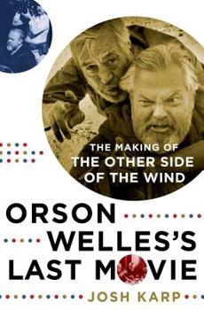 Hardcover Orson Welles's Last Movie: The Making of the Other Side of the Wind Book