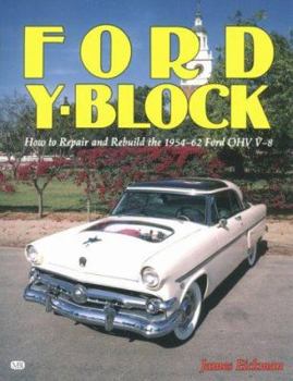 Ford Y-Block: How to Repair and Rebuild the 1954-62 Ford OHV V-8