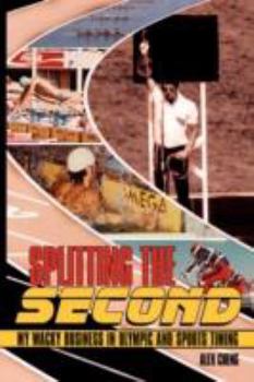 Paperback Splitting the Second: My Wacky Business in Olympic and Sports Timing Book