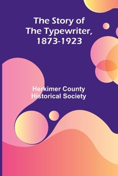 Paperback The Story of the Typewriter, 1873-1923 Book