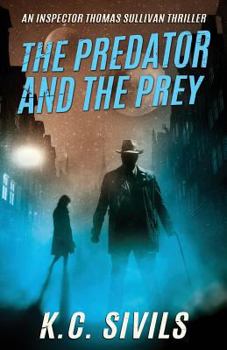 The Predator and the Prey - Book #1 of the Chronicles of Inspector Thomas Sullivan