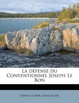 Paperback La Défense Du Conventionnel Joseph Le Bon [French] Book
