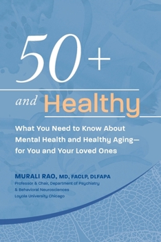 Paperback 50+ and Healthy: What You Need to Know About Mental Health and Healthy Aging - for You and Your Loved Ones Book