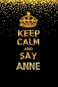 Paperback ANNE Golden Keep Calm Notebook Journal Personal Diary Personalized Name 120 pages Lined (6x9 inches) (15x23 cm) Book