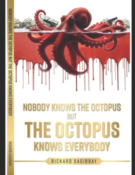 Nobody Knows The Octopus But The Octupus Knows Everybody: A story of organised crime