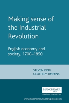 Paperback Making Sense of the Industrial Revolution: English Economy and Society, 1700-1850 Book