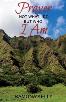 Paperback Prayer Not What I Do But Who I Am Book