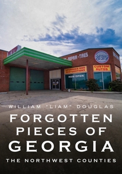 Paperback Forgotten Pieces of Georgia: Northwest Counties Book