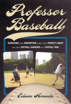 Hardcover Professor Baseball: Searching for Redemption and the Perfect Lineup on the Softball Diamonds of Central Park Book