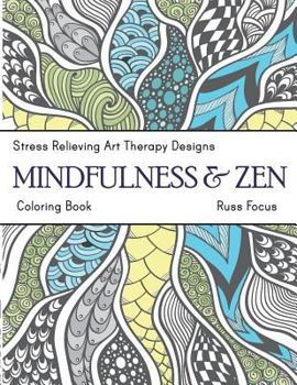 Mindfulness & Zen Coloring Book: Stress Relieving Art Therapy Designs