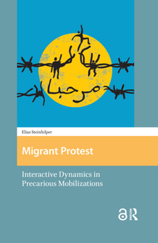 Hardcover Migrant Protest: Interactive Dynamics in Precarious Mobilizations Book