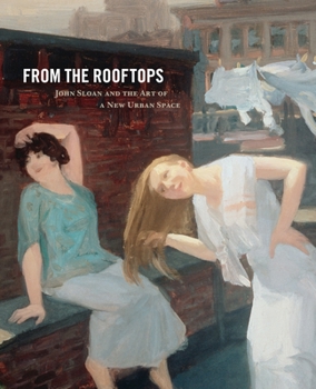 Paperback From the Rooftops: John Sloan and the Art of a New Urban Space Book