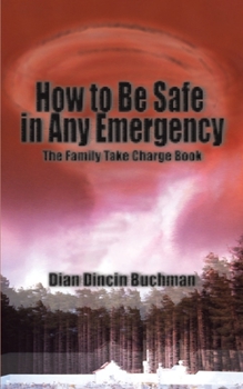 Paperback How to Be Safe in Any Emergency: The Family Take Charge Book