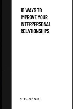 Paperback 10 Ways to Improve Your Interpersonal Relationships Book