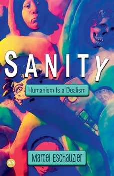 Paperback Sanity: Humanism Is a Dualism Book