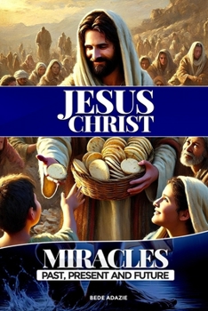 Paperback Jesus Christ,: Miracles, Past Present and Future Book