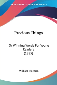 Paperback Precious Things: Or Winning Words For Young Readers (1885) Book