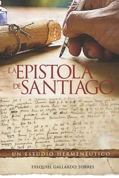 Paperback La Epístola de Santiago: Un Estudio Hermenéutico [Spanish] Book