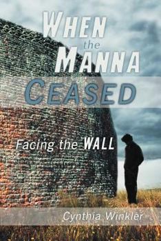 Paperback When the Manna Ceased: Facing the Wall Book