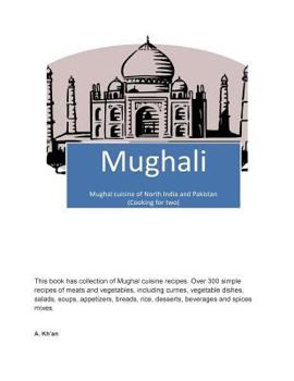 Paperback Mughali: Mughal Cuisine of North India and Pakistan (Cooking for Two) Book