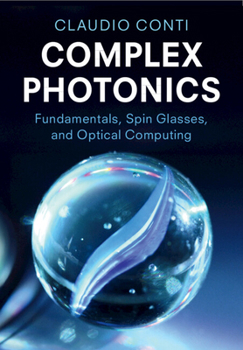 Complex Photonics: Fundamentals, Spin Glasses, and Optical Computing