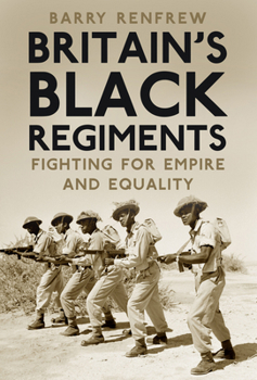 Hardcover Britain's Black Regiments: Fighting for Empire and Equality Book