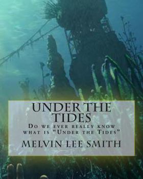 Paperback Under The Tides: Do we ever really know what is "Under the Tides" Book